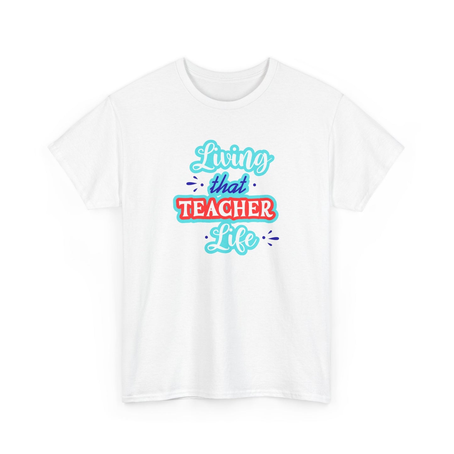 Living That Teacher Life Unisex Tee
