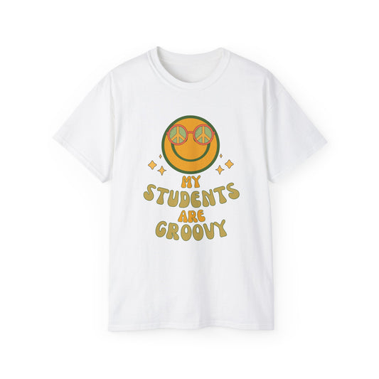 My Students Are Groovy Tee | Unisex Cotton T-Shirt for Teachers, Classroom Gift, Back to School, Positive Vibes, Teacher Appreciation