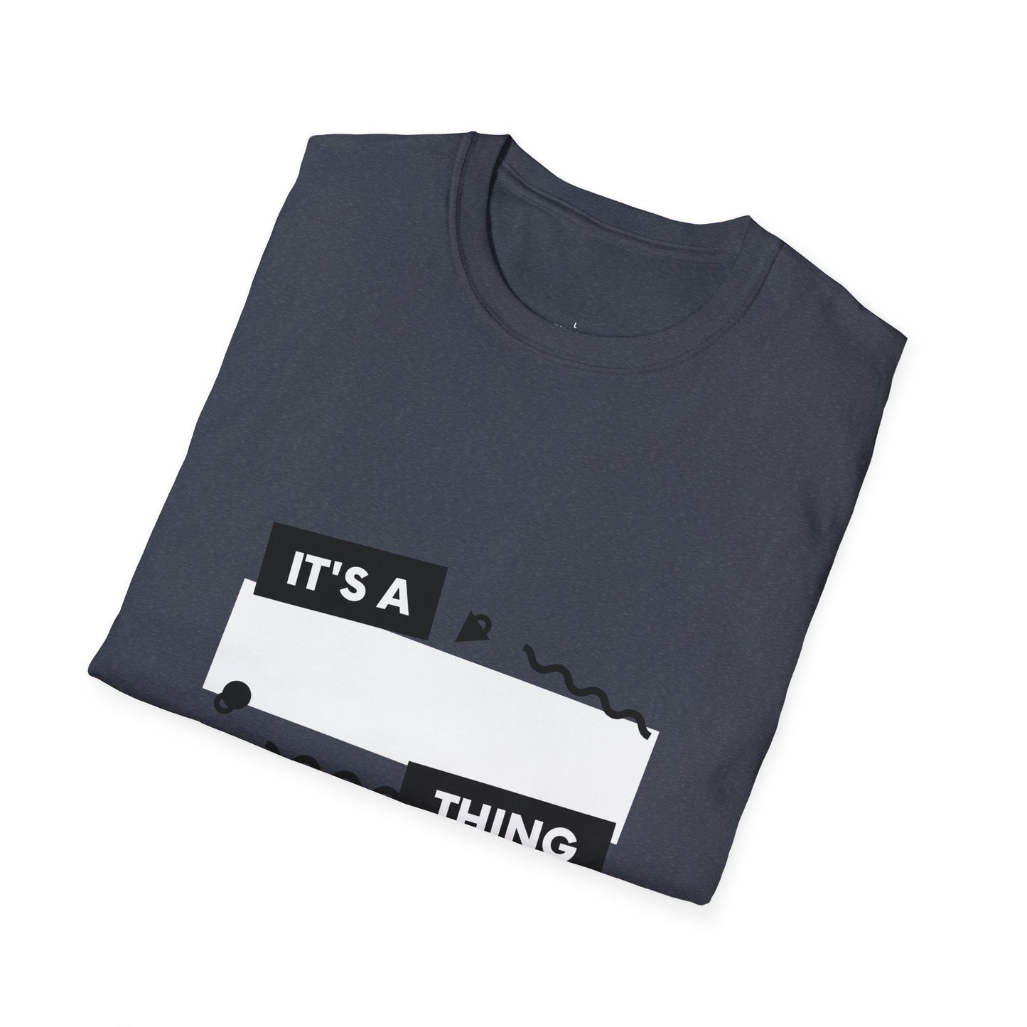 Unisex Softstyle T-Shirt with 'It's a Thing' Print, Casual Wear, Gift for Friends, Birthday Gift, Everyday Style, Trendy Tee