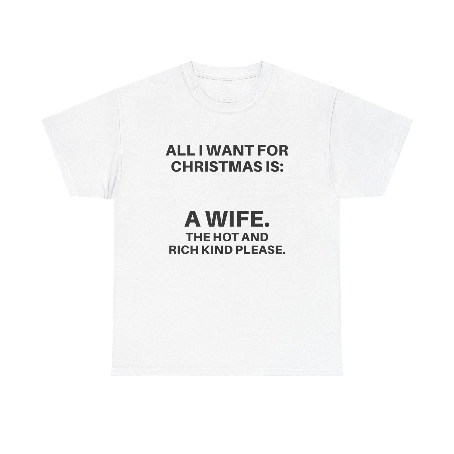 Funny Christmas Tee: 'All I Want for Christmas Is A Wife' | Gifts for Him, Holiday Humor Shirt, Unisex Cotton T-Shirt, Fun Festive Apparel