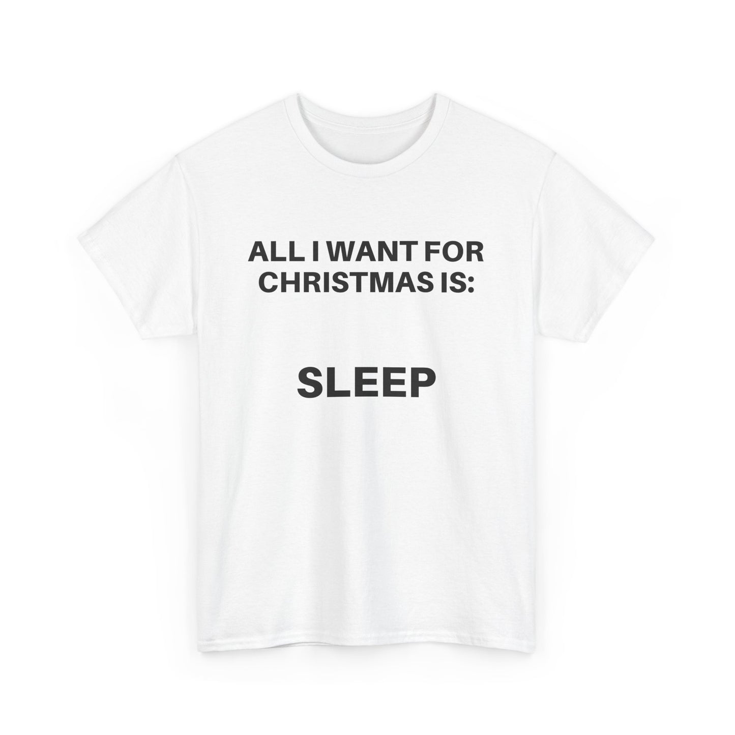All I Want for Christmas Is Sleep Tee, Funny Holiday T-Shirt, Christmas Gift, Unisex Cotton Tee, Pajama Top, Cozy Sleepwear