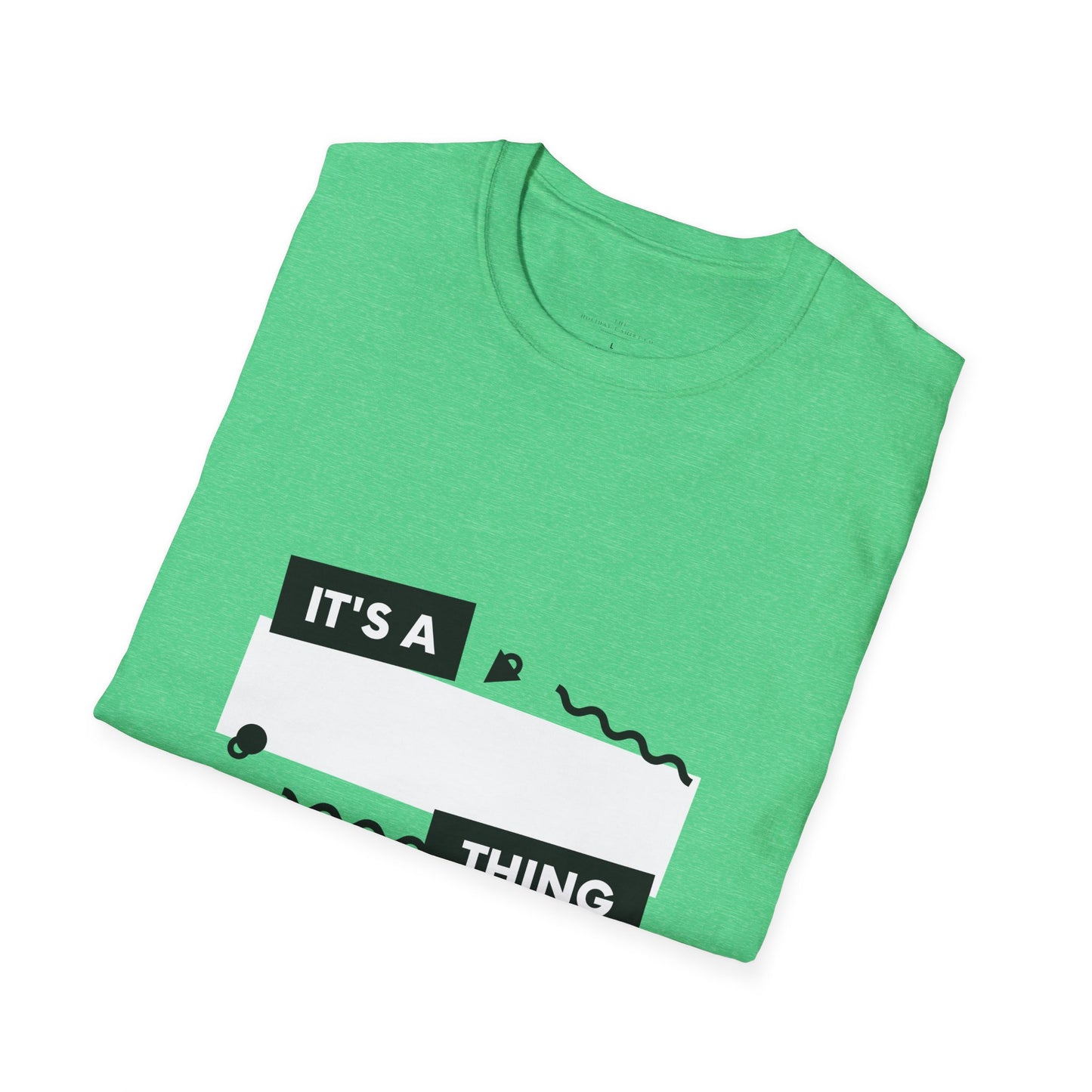 Unisex Softstyle T-Shirt with 'It's a Thing' Print, Casual Wear, Gift for Friends, Birthday Gift, Everyday Style, Trendy Tee