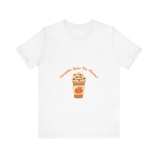Pumpkin Spice Me Please! Short Sleeve Tee