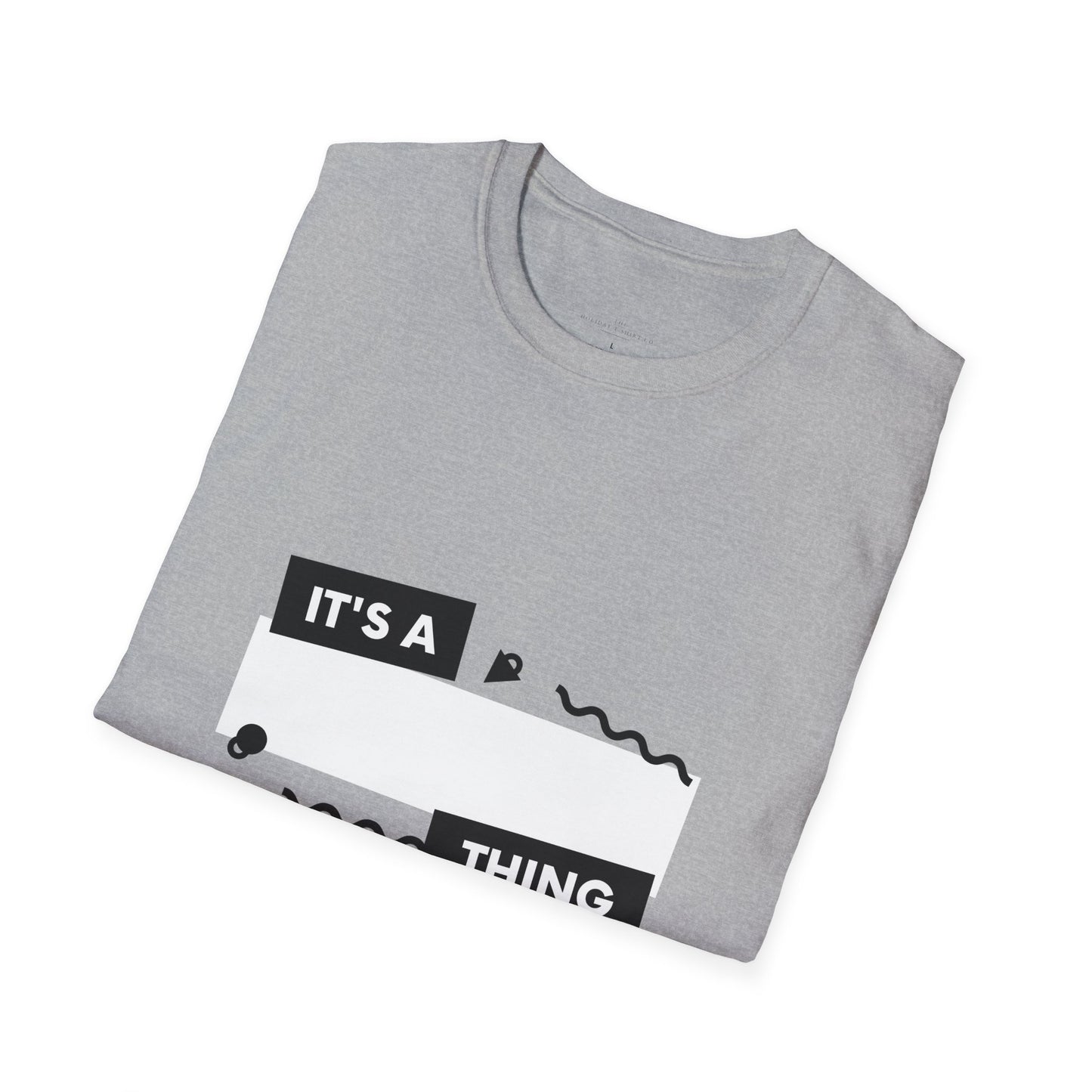 Unisex Softstyle T-Shirt with 'It's a Thing' Print, Casual Wear, Gift for Friends, Birthday Gift, Everyday Style, Trendy Tee