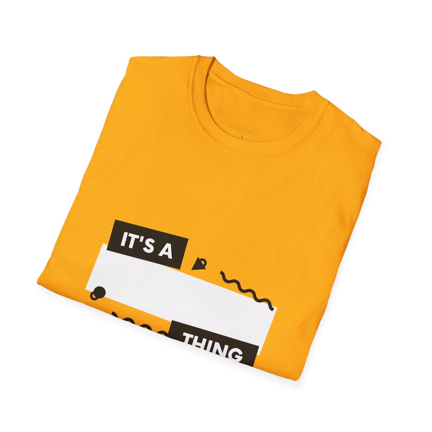 Unisex Softstyle T-Shirt with 'It's a Thing' Print, Casual Wear, Gift for Friends, Birthday Gift, Everyday Style, Trendy Tee