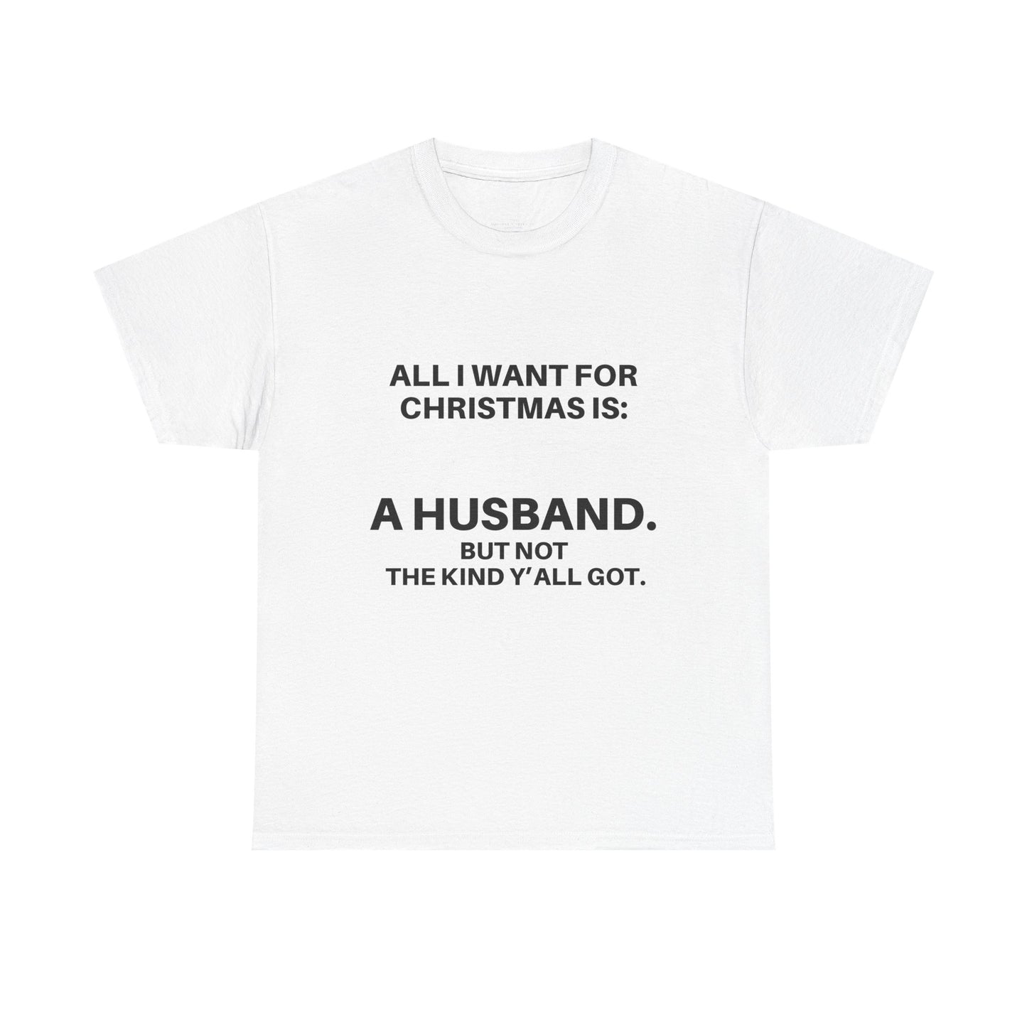 Christmas Humor Tee, Funny Holiday Shirt, Gift for Her, Unique Xmas Tee, Unisex Graphic Tee, All I Want For Christmas Shirt