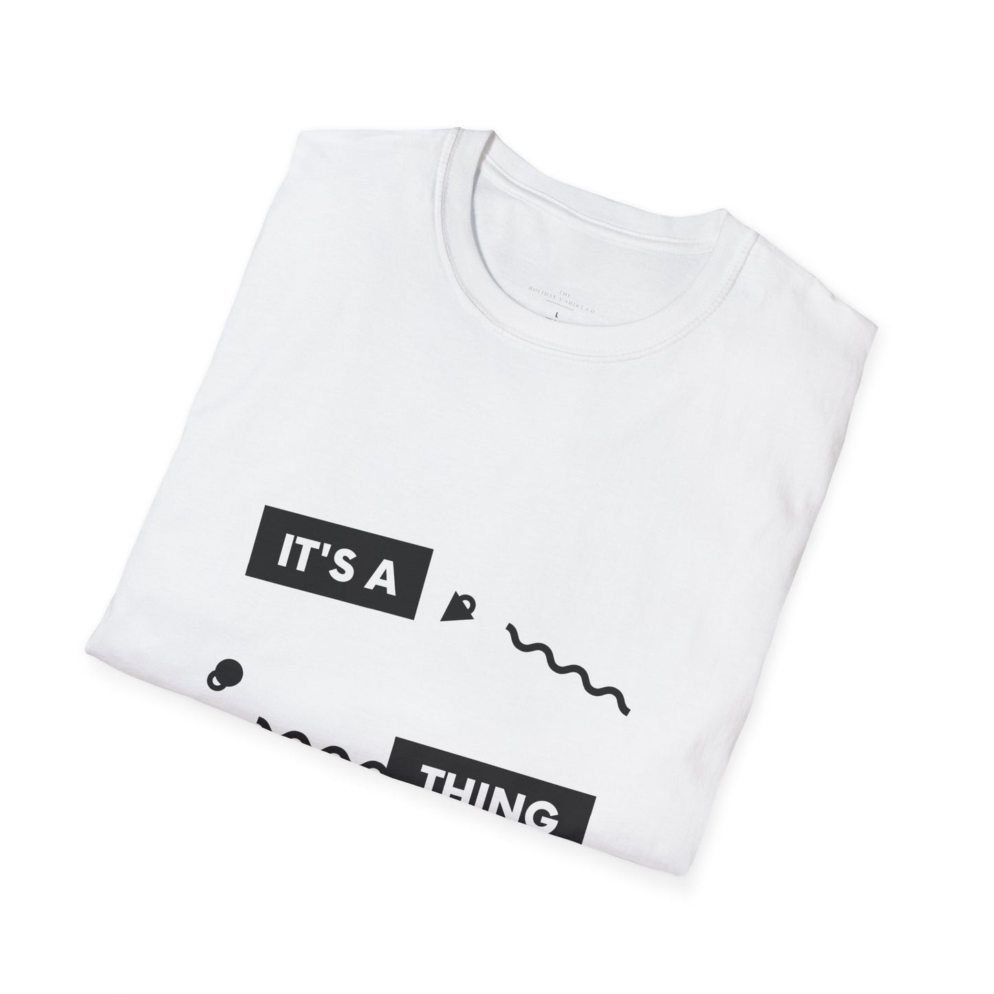 Unisex Softstyle T-Shirt with 'It's a Thing' Print, Casual Wear, Gift for Friends, Birthday Gift, Everyday Style, Trendy Tee