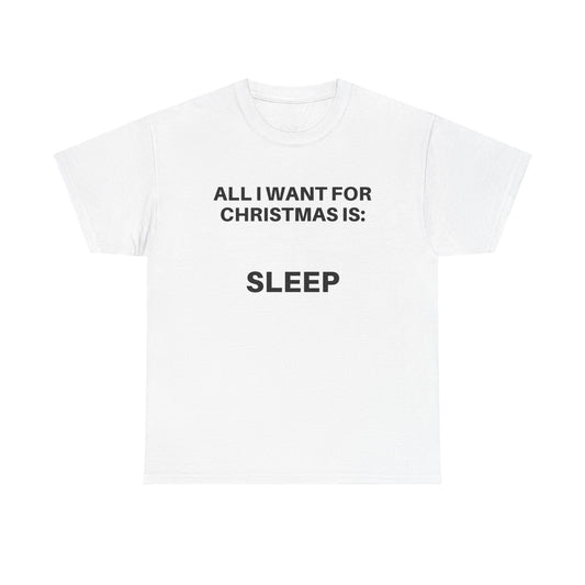 All I Want for Christmas Is Sleep Tee, Funny Holiday T-Shirt, Christmas Gift, Unisex Cotton Tee, Pajama Top, Cozy Sleepwear