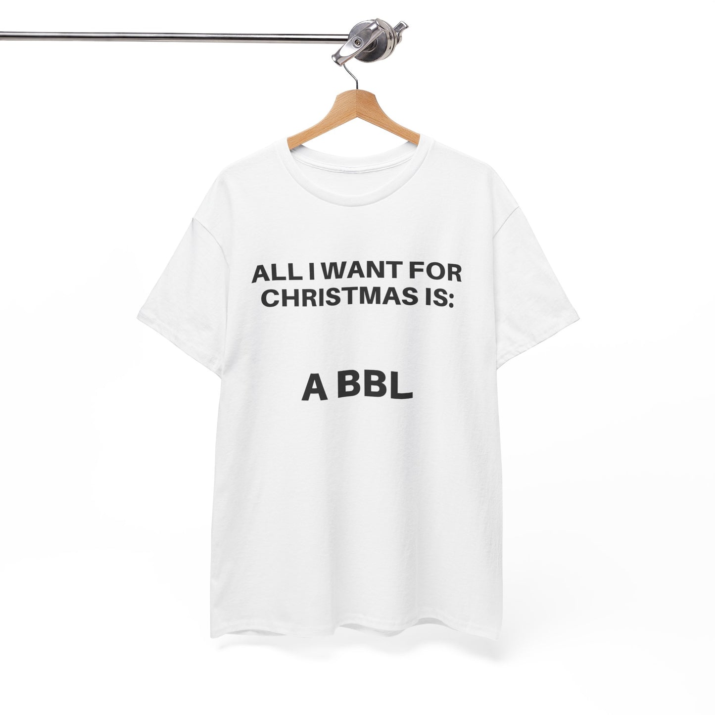 All I Want for Christmas Is: A BBL Unisex Heavy Cotton Tee, Funny Graphic Tee, Holiday Gift, Christmas Apparel, Casual Wear, Trendy T-Shirt