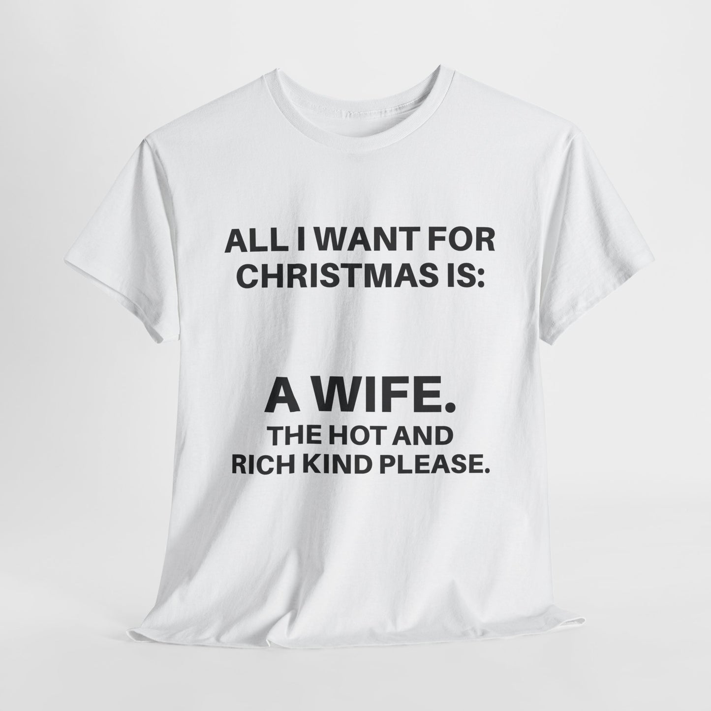 Funny Christmas Tee: 'All I Want for Christmas Is A Wife' | Gifts for Him, Holiday Humor Shirt, Unisex Cotton T-Shirt, Fun Festive Apparel