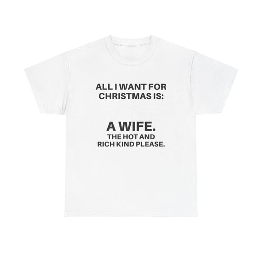 Funny Christmas Tee: 'All I Want for Christmas Is A Wife' | Gifts for Him, Holiday Humor Shirt, Unisex Cotton T-Shirt, Fun Festive Apparel