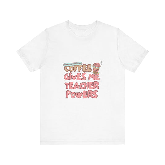 Coffee Gives Me Teacher Powers Unisex Tee, Teacher Shirt, Gift for Educators, Relaxed Fit T-Shirt, Coffee Lover Apparel, Back to School Gift